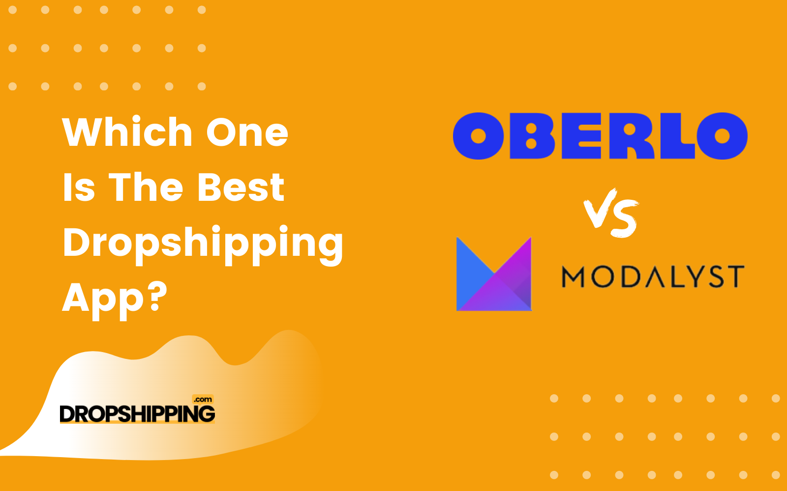 Oberlo Vs Modalyst Review - Which Is The Best Dropshipping App?