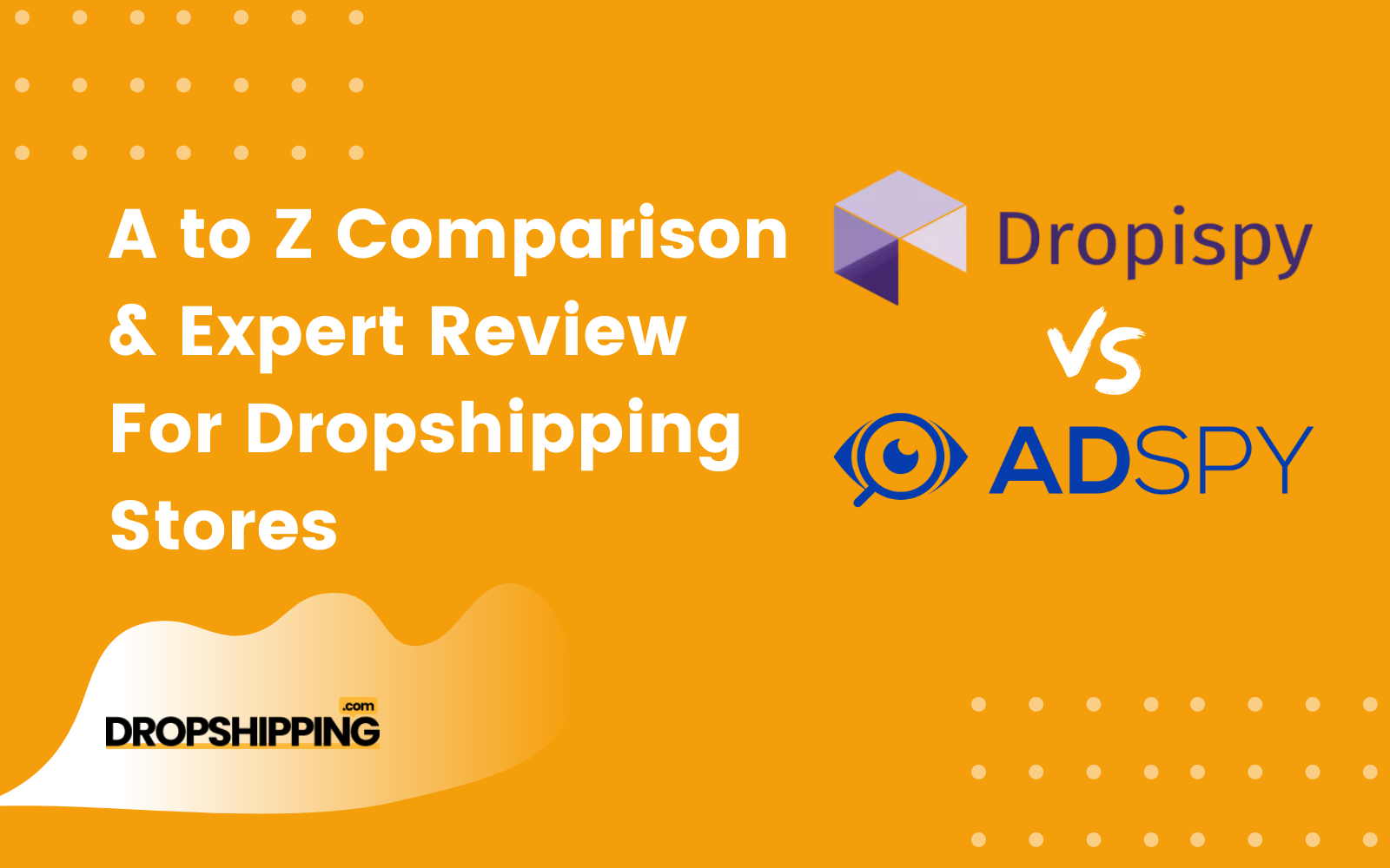 Dropispy vs Adspy: A to Z Comparison & Expert Review For ...